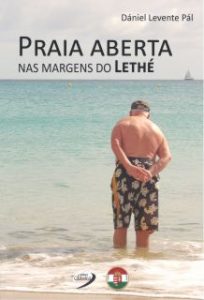 PRAIA ABERTA NAS MARGENS DO LETHÉ – SZABADSTRAND A LÉTHÉ PARTJÁN